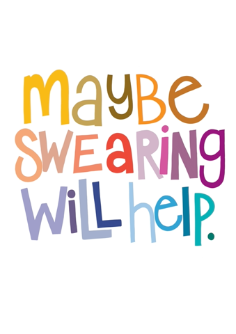 Maybe Swearing Will Help | Fine Art Print