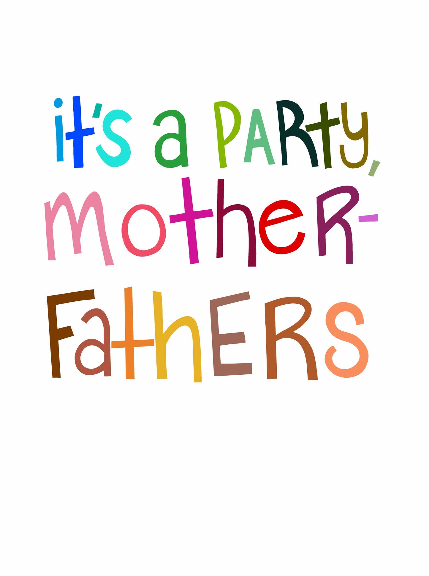 “It’s A Party, Mother-Fathers” | Fine Art Print